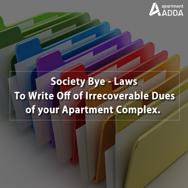 society bye laws, bye laws, maharashtra, mumbai, irrecoverable dues, write off, bad debt