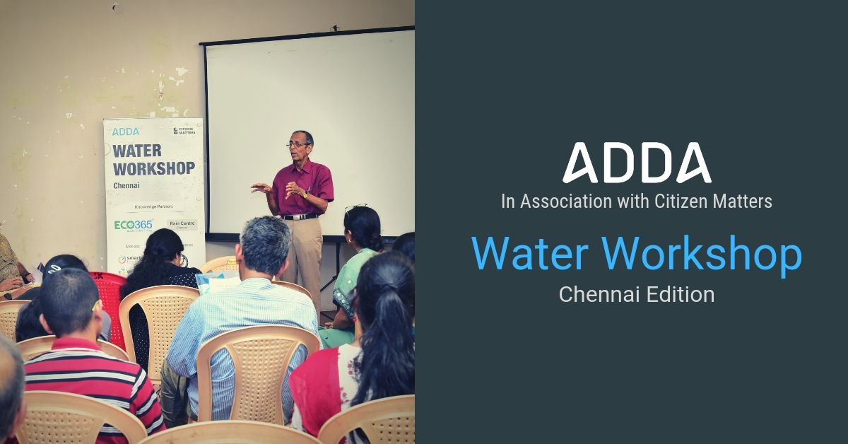 ADDA Water Management Workshop, Chennai, June 2019