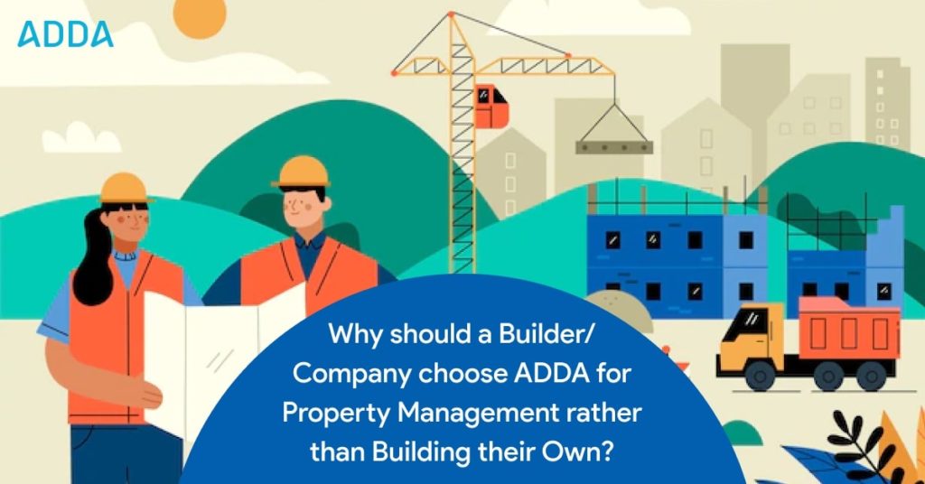 Why Should a Builder/Company Choose ADDA for Property Management rather than Building their Own?