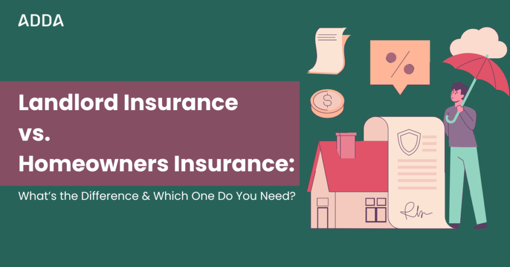 Landlord Insurance vs. Homeowners Insurance: What’s the Difference, and Which One Do You Need?