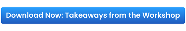 Download takeaways from the workshop